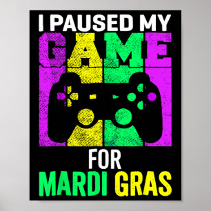 Ik pauzeerde mijn spel voor Mardi Gras videogamer  Poster