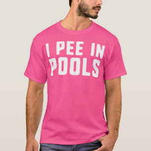 Ik plas in zwembaden Grappig Schokkend Profane Zwe T-shirt