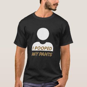 Ik poeped MY PANTS Unisex T shirt Funny Shirts Sho