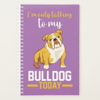 Ik praat alleen maar met mijn Engelse Bulldog Planner