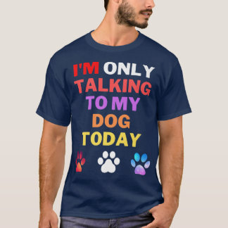 Ik praat alleen maar met mijn hond vandaag Premium T-shirt