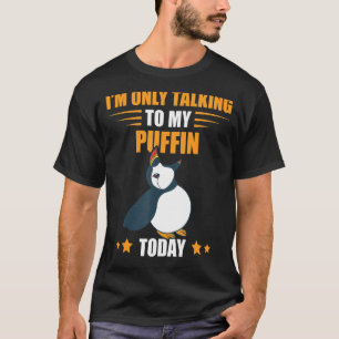 Ik praat alleen maar over Puffin Zee Bird IJsland  T-shirt