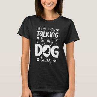 Ik Praat Alleen Met Mijn Hond Vandaag Pomeranian V T-shirt