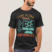 Ik praat graag over bio-informatica t-shirt (Voorkant)