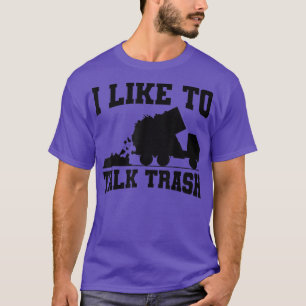 Ik praat graag over vuilnis-vuilnisbaksaneringswer t-shirt