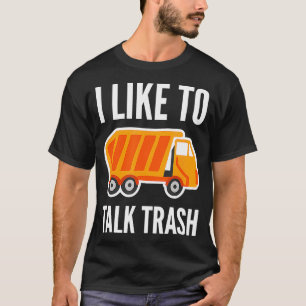 Ik praat graag over vuilnis-vuilnisbaksaneringswer t-shirt