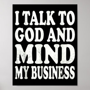 Ik praat met God en doe mijn zaken Simple Quote Poster