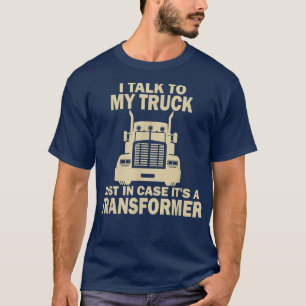 Ik praat met m'n vrachtwagen alleen in Hoesje... h T-shirt