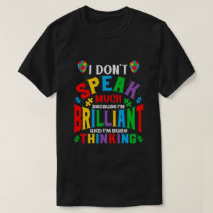 Ik Praat Niet Veel Omdat Ik Briljant Autisme Heb  T-shirt