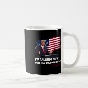 Ik praat nu, klinkt dat bekend Trump verkiezing Koffiemok