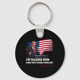 Ik praat nu, klinkt dat bekend Trump Verkiezing Sleutelhanger