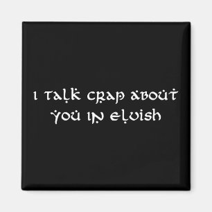 Ik praat onzin over jou in Elvish Funny Magneet