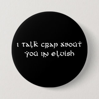 Ik praat onzin over jou in Elvish Funny Ronde Button 7,6 Cm