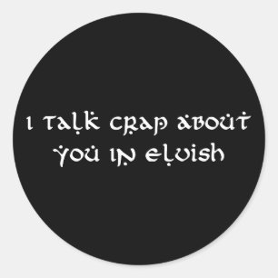 Ik praat onzin over jou in Elvish Funny Ronde Sticker