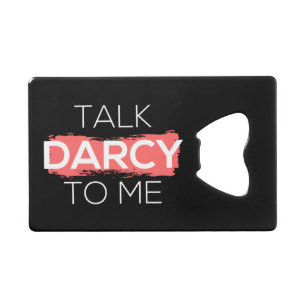 Ik praat tegen mij over Darcy. Kredietkaart Flessenopener