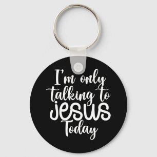 Ik praat vandaag alleen maar met Jezus.  Funny Gez Sleutelhanger