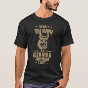 Ik praat vandaag alleen maar met mijn Duitse herde T-shirt