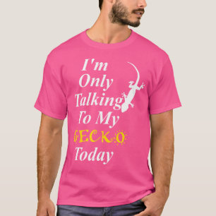 Ik praat vandaag alleen met mijn gekko, sarcastisc t-shirt