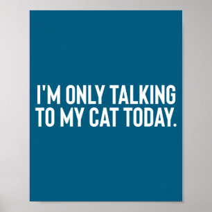 Ik Praat Vandaag Alleen Met Mijn Kat  Poster