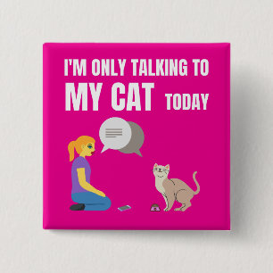 Ik praat vandaag alleen met mijn kat vierkante button 5,1 cm