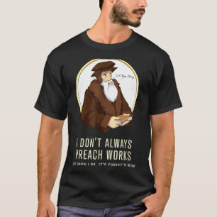 Ik predik niet altijd werken - Grappige John Calvi T-shirt