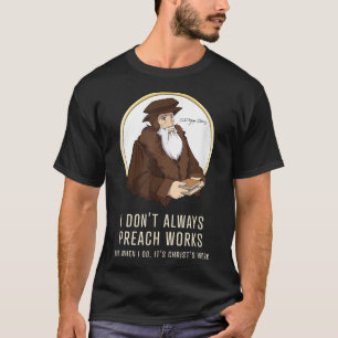 Ik preek niet altijd grappig John Calvin gi T-shirt