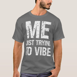 Ik probeer alleen maar grappige meme verontruste t t-shirt