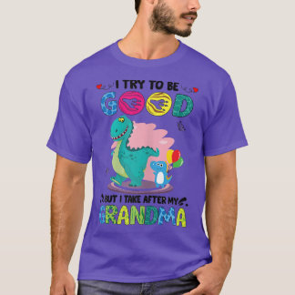 Ik probeer goed te zijn, maar ik neem na mijn oma  t-shirt