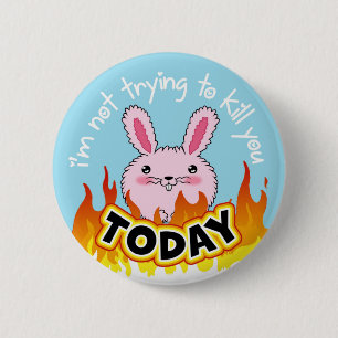 "Ik probeer je VANDAAG niet te doden". Ronde Button 5,7 Cm