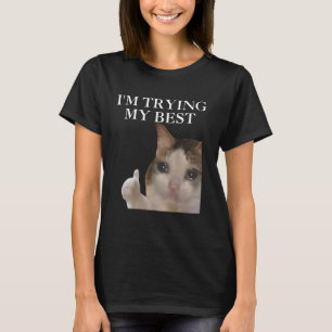 Ik probeer mijn beste grappige kat meme internet m t-shirt