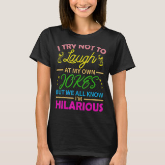 Ik probeer niet te lachen om mijn eigen grappen Hi T-shirt