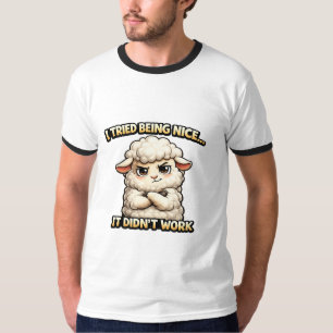 "Ik probeerde aardig te zijn... Het werkte niet" ( T-shirt