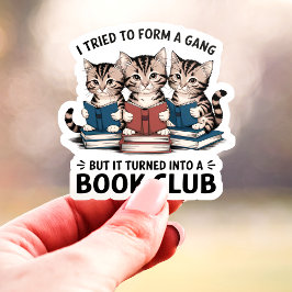 Ik probeerde een bendeboekenclub te vormen Kittens Sticker