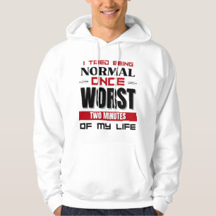 Ik probeerde normaal te zijn, eens een humoristisc hoodie