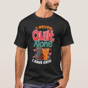 Ik Quilt Nooit Alleen Ik Heb Katten Naaldwerk Naai T-shirt