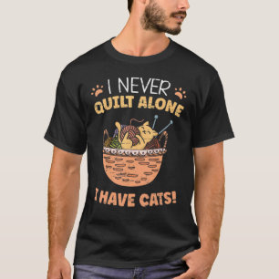 Ik Quilt Nooit Alleen Ik Heb Katten  Quilten Naaie T-shirt