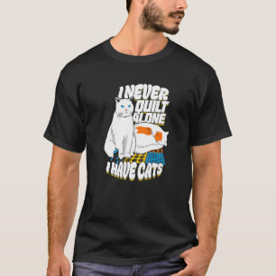 Ik Quilt Nooit Alleen Ik Heb Katten Voor Een Quilt T-shirt