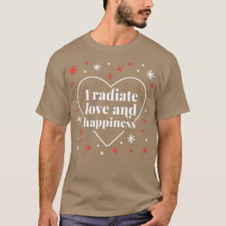 Ik Radiate Love and Hapiness Cute Mental Health Qu T-shirt