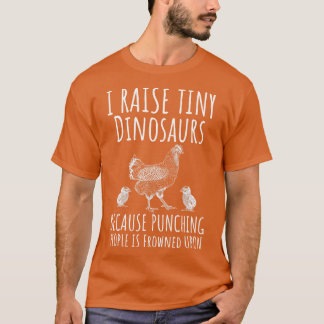 Ik Raise Tiny Dinosaurs Funny Chicken Lover Hen Fa T-shirt