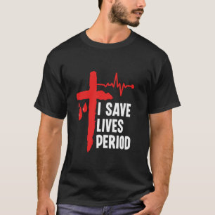 Ik red levens Periode - Bloeddonatie Bloeddonor T-shirt