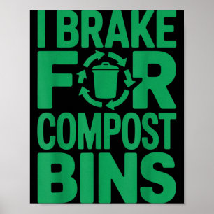 Ik rem voor compostbakken grappige recycling citaa poster