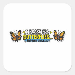 Ik rem voor vlinders... en slechte bestuurders vierkante sticker