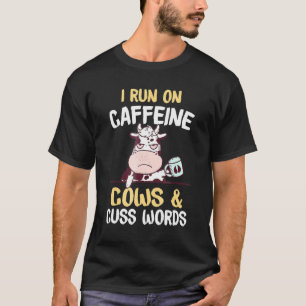 Ik ren cafeïne koe vloekwoorden t-shirt