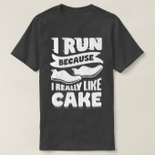 Ik ren omdat ik echt van Cake hou T-shirt (Design voorkant)
