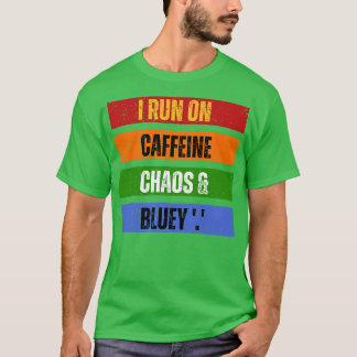 Ik ren op cafeïne chaos en Bluey T-shirt