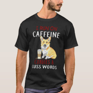 Ik Ren Op Cafeïne Corgies Vloeken Hond T-shirt