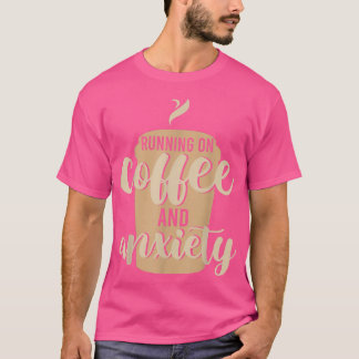Ik ren op koffie en op Aniety Lover koffie en cita T-shirt