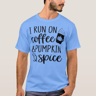 Ik ren op koffie en pompoen, spice Latte herfst Da T-shirt
