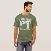 Ik ren van PT alsof het een drilsergeant grappig i T-shirt (Voorkant volledig)