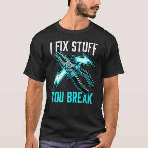 Ik repareer spullen die jij breekt - Geschenk voor T-shirt